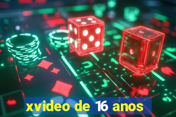 xvideo de 16 anos